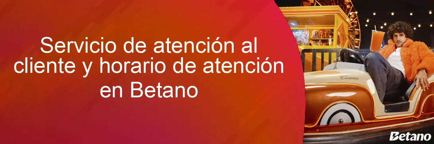 Servicio de atención al cliente y horario de atención en Betano